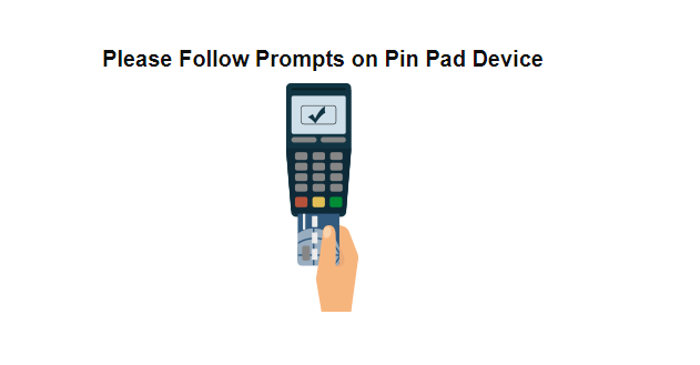 follow prompts on pin pad